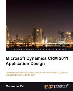 Cover of the book Microsoft Dynamics CRM 2011 Application Design by James Kent Lewis