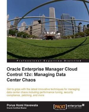 Cover of the book Oracle Enterprise Manager Cloud Control 12c: Managing Data Center Chaos by Claudio Eduardo de Oliveira, Dinesh Rajput, Rajesh R V