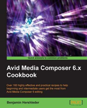 Cover of the book Avid Media Composer 6.x Cookbook by Satheesh PV