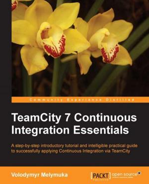 Cover of the book TeamCity 7 Continuous Integration Essentials by Clif Flynt, Sarath Lakshman, Shantanu Tushar
