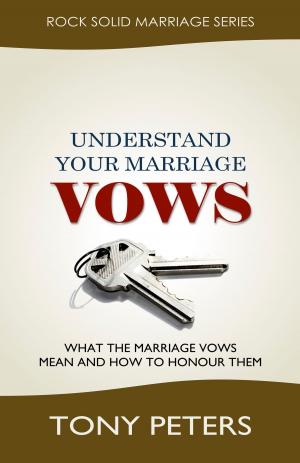 Cover of Understand Your Marriage Vows: What the Marriage Vows Mean and How to Honour Them
