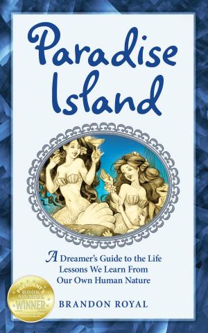 Cover of the book Paradise Island: A Dreamer's Guide to the Life Lessons We Learn From Our Own Human Nature by Max Tegmark