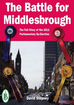 Book cover of The Battle for Middlesbrough: The Full Story of the 2012 Parliamentary By-Election