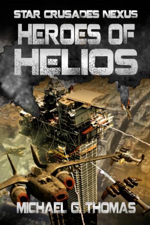 Cover of the book Heroes of Helios (Star Crusades Nexus, Book 3) by Micah Penn