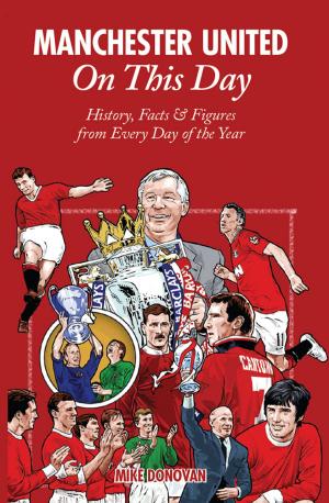Cover of the book Manchester United On This Day by Richard Crooks