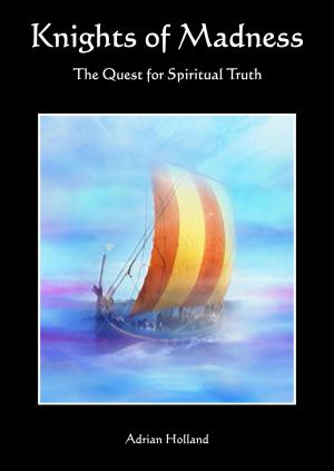 Book cover of Knights of Madness: The Quest for Spiritual Truth