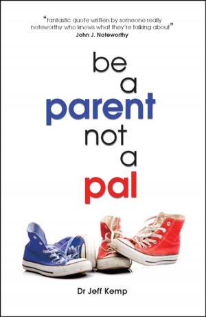 Book cover of Be A Parent not a Pal