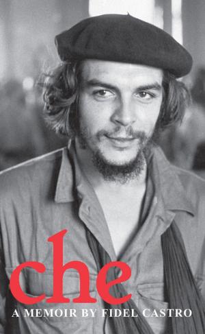 Cover of the book Che by Fidel Castro, Frei Betto