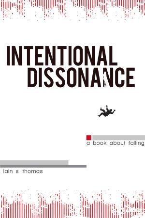 Cover of the book Intentional Dissonance by Iain S. Thomas, pleasefindthis