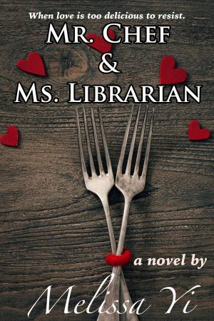 Cover of the book Mr. Chef & Ms. Librarian by Melissa Yin, Melissa Yuan-Innes, Melissa Yi