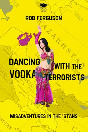 Cover of the book Dancing with the Vodka Terrorists by Mike Whitacre