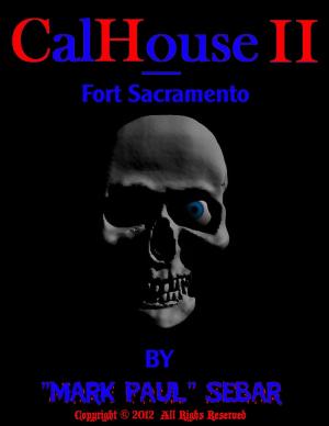 Cover of the book CalHouse II: Fort Sacramento by Kevin J. McArthur