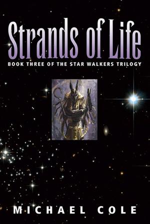 Cover of the book Strands of Life: Book 3 of the Star Walkers Trilogy by Stephen J. Schrader