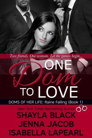 Cover of the book One Dom To Love by Shayla Black, Isabella LaPearl, Jenna Jacob