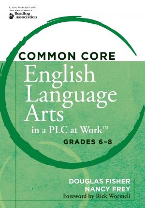 Cover of the book Common Core English Language Arts in a PLC at Work® Grades 6-8 by Richard DuFour, Douglas Reeves, Rebecca DuFour