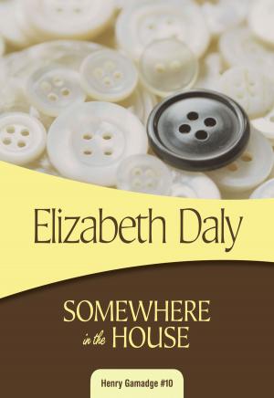 Cover of the book Somewhere in the House by Elizabeth Daly