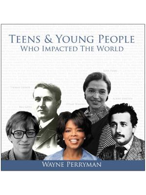 Cover of the book Teens & Young People Who Impacted the World by Greg Minster