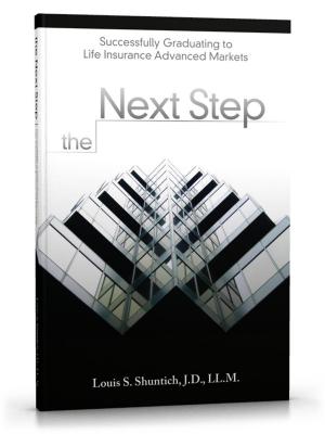 Cover of the book The Next Step: Successfully Graduating to Life Insurance Advanced Markets by Leimberg Stephan, McFadden John