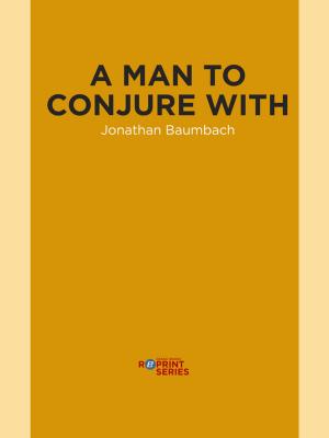 Cover of the book A Man to Conjure With by Jay Parini