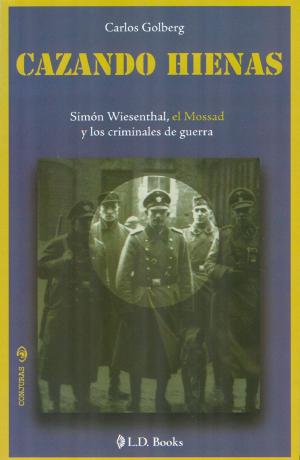 Cover of the book Cazando hienas. Simón Wiesenthal, el Mossad y los criminales de guerra by Gabriel  Sanchez