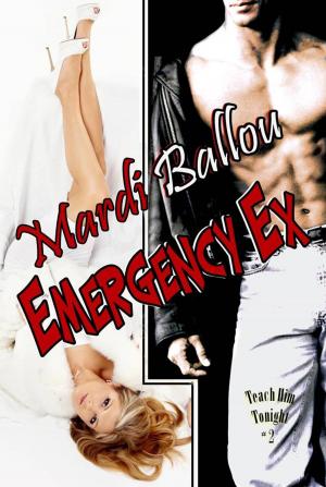 Cover of the book Emergency Ex: Teach Him Tonight, Book #2 by GW Pearcy