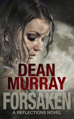 Cover of the book Forsaken (Reflections Volume 7) by Jocelyn Dex