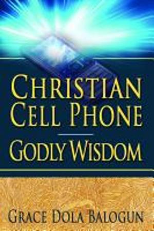 Cover of the book Christian Cell Phone Godly Wisdom by Dr. Brian L. Curry