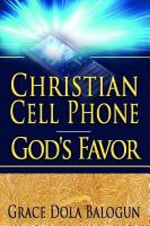 Cover of the book Christian Cell Phone God's Favor by Bil Holton