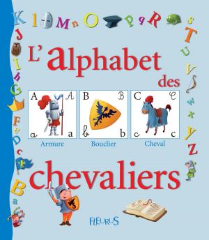 Cover of the book L'alphabet des chevaliers by Christel Desmoinaux, Hélène Grimault