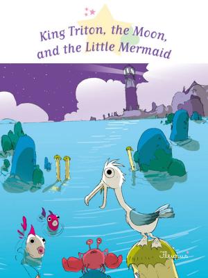 Cover of the book King Triton, the Moon, and the Little Mermaid by Hélène Grimault, Émilie Beaumont