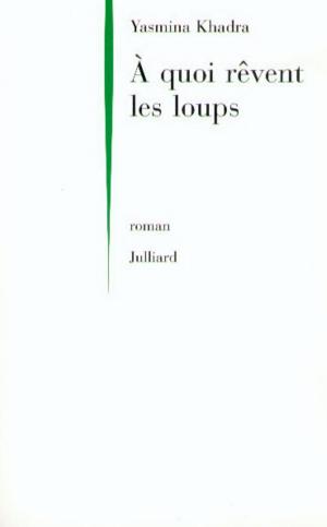Cover of the book A quoi rêvent les loups by Janine FONTAINE