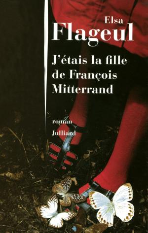 Book cover of J'étais la fille de François Mitterrand