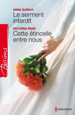 Cover of the book Le serment interdit - Cette étincelle entre nous by Annie O'Neil