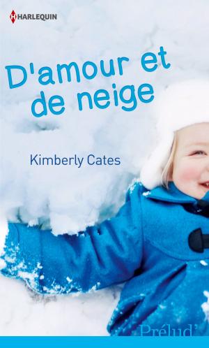 Cover of the book D'amour et de neige by Kate Hardy