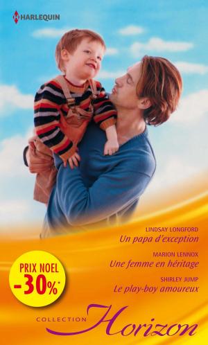 Book cover of Un papa d'exception - Une femme en héritage - Le play-boy amoureux