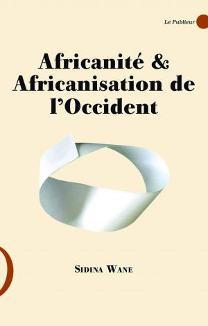 Book cover of Africanité & Africanisation de l'Occident
