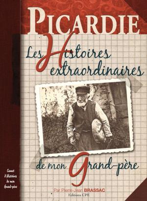 Book cover of Picardie, Les Histoires extraordinaires de mon grand-père