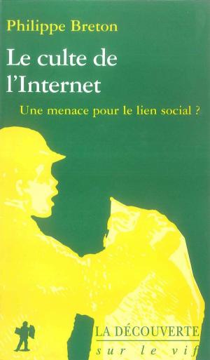 Cover of the book Le culte de l'Internet by Michel CALLON