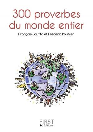 Cover of the book Petit livre de - 300 proverbes du monde entier by Mary DUENWALD, Joëlle BENSIMHON, Dr Keith EDDLEMAN, Dr Joanne STONE