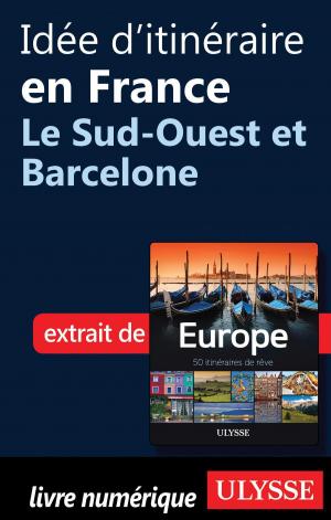 Cover of the book Idée d'itinéraire en France - Le Sud-Ouest et Barcelone by Brian Anderson, Eileen Anderson