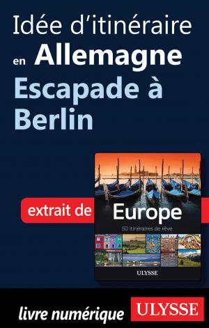 Cover of the book Idée d'itinéraire en Allemagne - Escapade à Berlin by Tours Chanteclerc