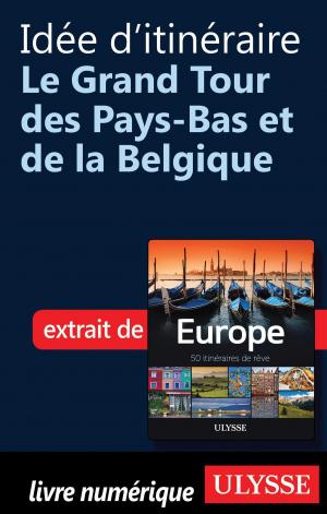 Book cover of Idée d'itinéraire - Grand Tour Pays-Bas et Belgique