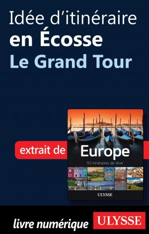Cover of the book Idée d'itinéraire en Écosse - le Grand Tour by Julie Brodeur