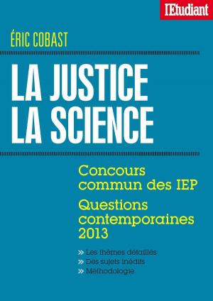 Book cover of La justice La science - Concours commun des IEP - Questions contemporaines 2013