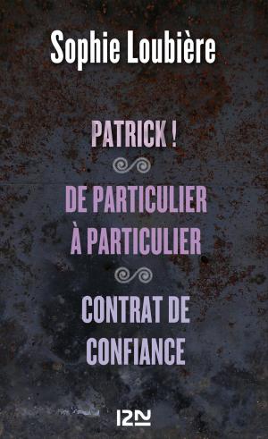 Cover of the book Patrick ! suivi de De particulier à particulier et Contrat de confiance by SAN-ANTONIO