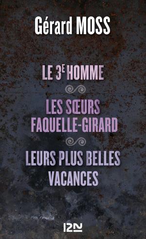 Cover of the book Le 3e homme suivi de Les soeurs Faquelle-Girard et Leurs plus belles vacances by Robert LUDLUM