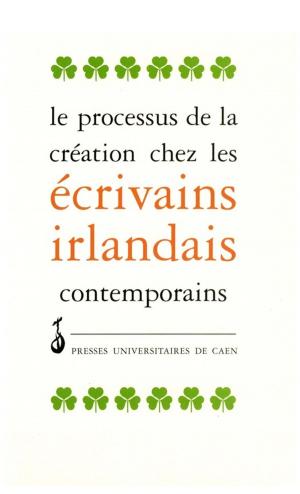 Cover of the book Le processus de création chez les écrivains irlandais contemporains by Collectif