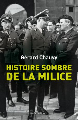 Cover of the book Histoire sombre de la milice by Gérard Chauvy