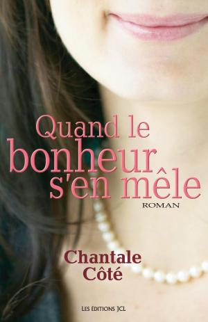 Cover of the book Quand le bonheur s'en mêle by Chantale Côté