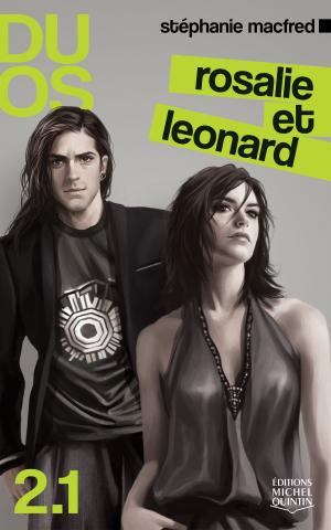 Cover of the book Duos 2.1 - Rosalie et Leonard by Alain M. Bergeron